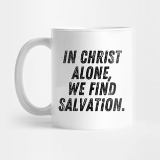 In Christ Alone We Find Salvation Christian Quote Mug